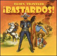 Blues Traveler - Bastardos! lyrics