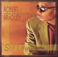 Robert Bradley's Blackwater Surprise - Still Lovin' You lyrics