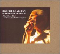 Robert Bradley - What About That: New Year's Eve in Bloomington [live] lyrics