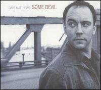 Dave Matthews - Some Devil lyrics