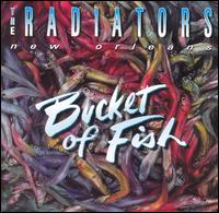 The Radiators - Bucket of Fish lyrics