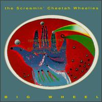 The Screamin' Cheetah Wheelies - Big Wheel lyrics