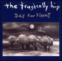 The Tragically Hip - Day for Night lyrics