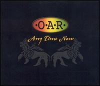 O.A.R. - Any Time Now [live] lyrics