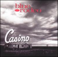 Blue Rodeo - Casino lyrics