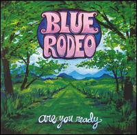 Blue Rodeo - Are You Ready lyrics