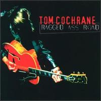 Tom Cochrane - Ragged Ass Road lyrics