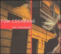 Tom Cochrane - No Stranger lyrics