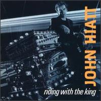 John Hiatt - Riding With the King lyrics