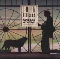 John Hiatt - Walk On lyrics