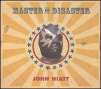 John Hiatt - Master of Disaster lyrics