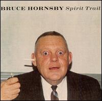 Bruce Hornsby - Spirit Trail lyrics