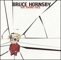 Bruce Hornsby - Big Swing Face lyrics