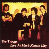 The Troggs - Live at Max's Kansas City lyrics