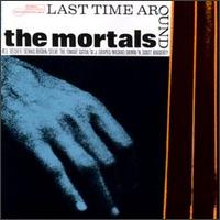 Mortals - Last Time Around lyrics