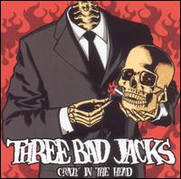Three Bad Jacks - Crazy in the Head lyrics