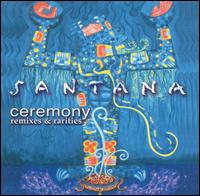Santana - Ceremony: Remixes & Rarities lyrics