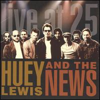 Huey Lewis - Live at 25 lyrics