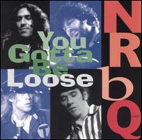 NRBQ - You Gotta Be Loose: Recorded Live in U.S.A. lyrics