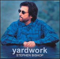Stephen Bishop - Yardwork lyrics