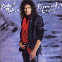 Michael Bolton - Everybody's Crazy lyrics