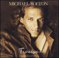 Michael Bolton - Timeless: The Classics lyrics