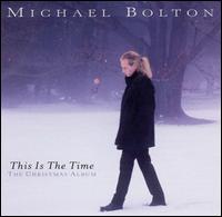 Michael Bolton - This Is the Time: The Christmas Album lyrics
