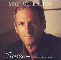Michael Bolton - Timeless: The Classics, Vol. 2 lyrics