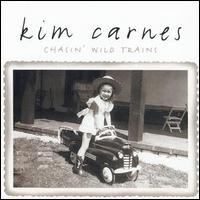 Kim Carnes - Chasing Wild Trains lyrics