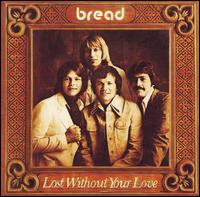 Bread - Lost Without Your Love lyrics