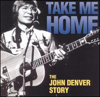 John Denver - Take Me Home: The John Denver Story lyrics