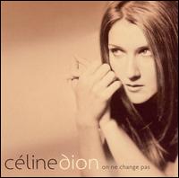 Celine Dion - On Ne Change Pas lyrics