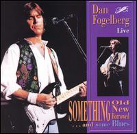 Dan Fogelberg - Live: Something Old New Borrowed...and Some Blues lyrics