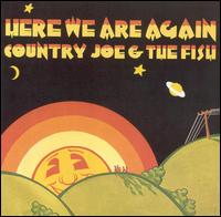 Country Joe & the Fish - Here We Are Again lyrics
