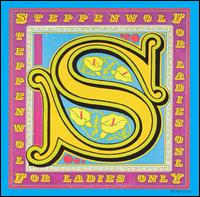 Steppenwolf - For Ladies Only lyrics