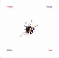 The Pretty Things - Cross Talk lyrics