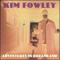 Kim Fowley - Adventures in Dreamland lyrics