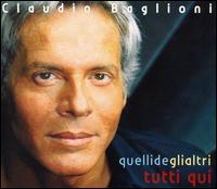 Claudio Baglioni - Quelli Degli Altri Tutti Qui lyrics