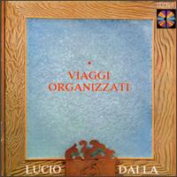 Lucio Dalla - Viaggi Organizatti lyrics