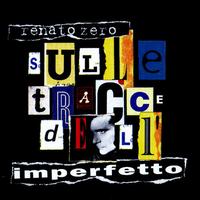 Renato Zero - Sulle Tracce Dell'imperfetto lyrics