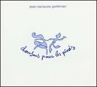 Jean-Jacques Goldman - Chansons Pour Les Pieds lyrics