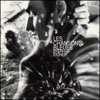 Stephan Eicher - Les Chansons Bleues lyrics
