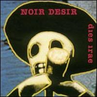 Noir Dsir - Dies Irae [live] lyrics