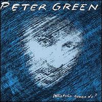 Peter Green - Whatcha Gonna Do? lyrics