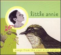 Little Annie - Songs from the Coalmine Canary lyrics