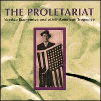 Proletariat - Voodoo Economics and Other American Tragedies lyrics