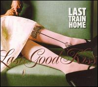 Last Train Home - Last Good Kiss lyrics
