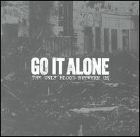 Go It Alone - The Only Blood Between Us lyrics
