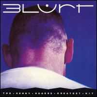 Blurt - The Kenny Rogers' Greatest Hit lyrics