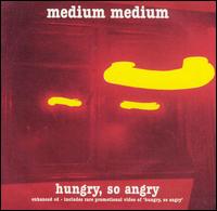 Medium Medium - Hungry, So Angry lyrics